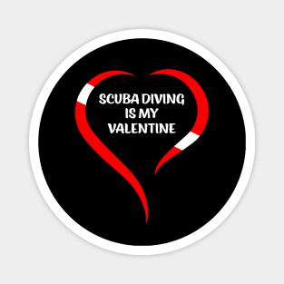 Scuba Diving Is My Valentine Magnet